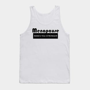 Menopause Makes You Strong Tank Top